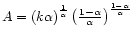 $A = \left(k\alpha\right)^{\frac{1}{\alpha}} \left(
\frac{1-\alpha}{\alpha}\right)^{\frac{1-\alpha}{\alpha}}$