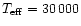$T_{{\rm eff}} = 30\,000$