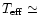 $T_{{\rm eff}} \simeq$