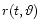 $r(t,\vartheta)$