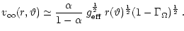 $\displaystyle v_{\infty}(r,\vartheta) \simeq \frac{\alpha}{1-\alpha} \; g_{{\rm...
...rac{1}{2}} \; r(\vartheta)^{\frac{1}{2}}
(1-\Gamma_{\Omega})^{\frac{1}{2}} \; .$