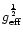 $g_{{\rm eff}}^{\frac{1}{2}}$