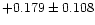 $+0.179 \pm 0.108$