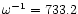 $\omega^{-1}=733.2$