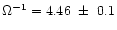 $\Omega^{-1} =4.46\ \pm \ 0.1$