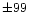 $\pm99$