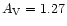 $A_{\rm V}=1.27$