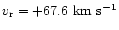 $v_{\rm r} = +67.6~\rm {km~s^{-1}}$