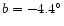 $b=-4.4^\circ $