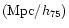 $({\rm Mpc}/h_{75})$