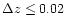 $\Delta z \leq 0.02$