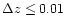 $\Delta z\leq 0.01$