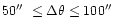 $50\hbox{$^{\prime\prime}$ }\leq
\Delta\theta\leq 100\hbox{$^{\prime\prime}$ }$