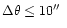 $\Delta\theta\leq10\hbox{$^{\prime\prime}$ }$