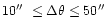 $10\hbox{$^{\prime\prime}$ }\leq\Delta
\theta\leq 50\hbox{$^{\prime\prime}$ }$