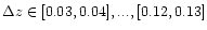 $\Delta z \in
[0.03,0.04], ..., [0.12,0.13]$