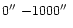 $0\hbox{$^{\prime\prime}$ }{-}1000\hbox{$^{\prime\prime}$ }$