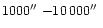 $1000\hbox{$^{\prime\prime}$ }{-}10\,000\hbox{$^{\prime\prime}$ }$