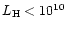 $L_{\rm H}<10^{10}$