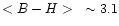 $<B-H>~\sim3.1$