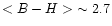 $<B-H>\ \sim 2.7$