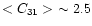 $< C_{31} >\ \sim 2.5$
