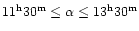 $\rm 11^h30^m \le \alpha \le 13^h30^m$