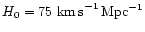 $H_{\rm0}=75~{\rm km\,s}^{-1}\,{\rm Mpc}^{-1}$