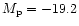 $M_{\rm p}=-19.2$
