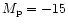 $M_{\rm p}=-15$