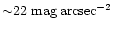 ${\sim}22~\rm mag\,arcsec^{-2}$