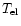 $T_{\rm el}$