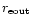 $r_{\rm eout}$