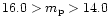 $16.0>m_{\rm p}>14.0$