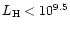 $L_{\rm H}<10^{9.5}$