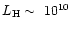 $L_{\rm H}\sim~10^{10}$