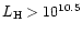 $L_{\rm H}>10^{10.5}$