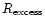 $R_{\rm excess}$