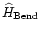 ${\widehat H}_{\rm Bend}$