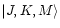 $\vert J, K, M \rangle$