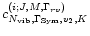 $c_{N_{\rm vib}, \Gamma_{\rm Sym}, v_2, K}
^{(i; J, M, \Gamma_{rv})}$