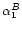 $\alpha^B_1$