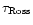 $\tau _{\rm {Ross}}$