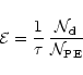 \begin{displaymath}
%
\mathcal{E} =
\frac{1}{\tau} \,\frac{\mathcal{N}_{\rm d}}{\mathcal{N}_{\rm PE}}
\end{displaymath}