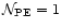 $\mathcal {N}_{\rm PE}=1$