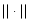 $\vert\vert\cdot\vert\vert$