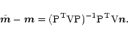 \begin{displaymath}{\tilde {\vec m}} - {\vec m} = ({\rm P}^{\rm T} {\rm V} {\rm P})^{-1} {\rm
P}^{\rm T} {\rm V}{\vec n}.
\end{displaymath}