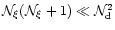 $\mathcal{N}_{ \xi}(\mathcal{N}_{\xi}+1) \ll \mathcal{N}_{\rm d}^2$