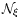 $\mathcal{N}_\xi$