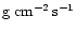 $\rm g\;cm^{-2}\,s^{-1}$